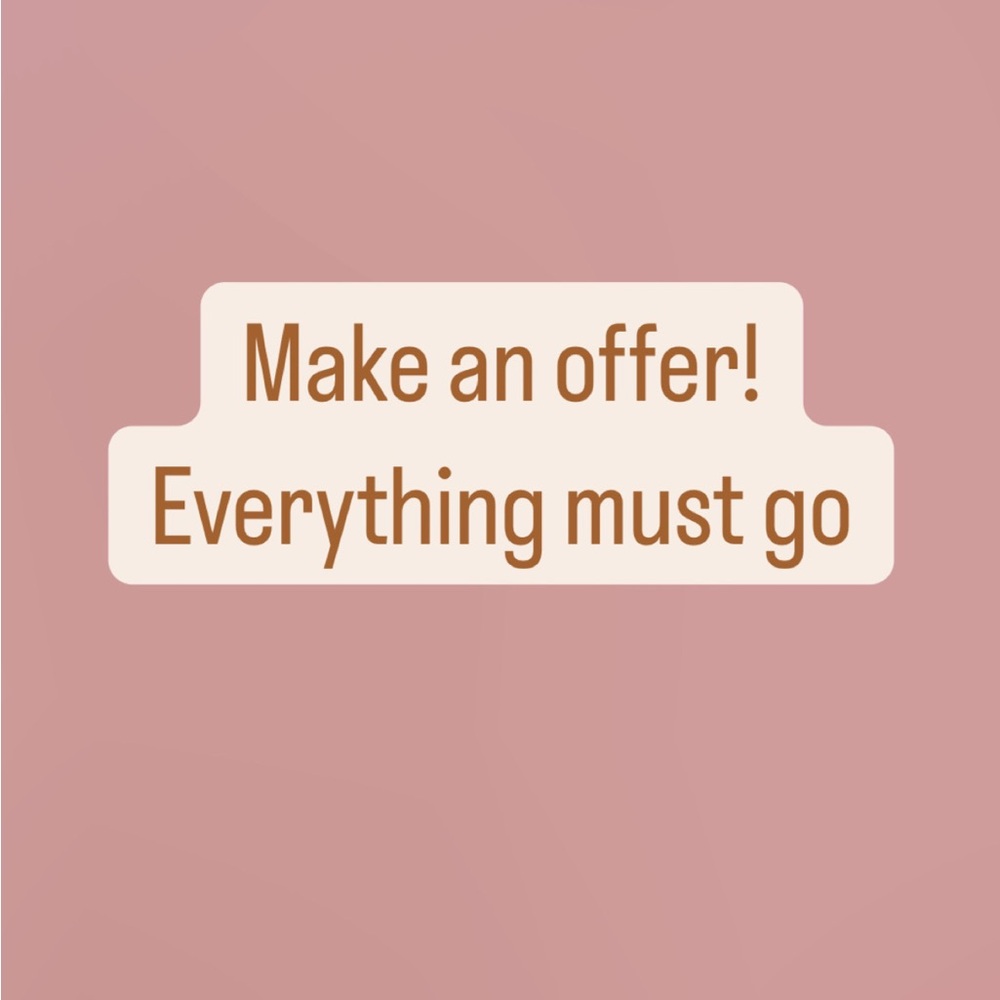 Make an Offer - Everything Must Go Sale